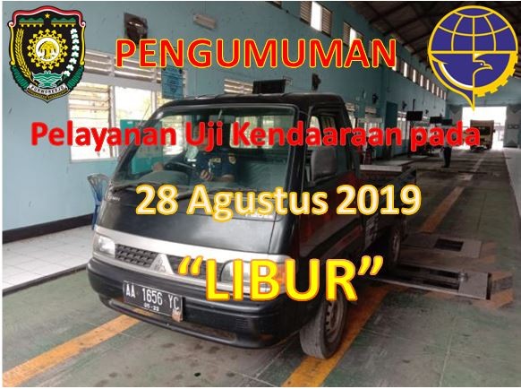 Pelayanan Uji Kendaraan Libur Pada Tanggal 28 Agustus 2019